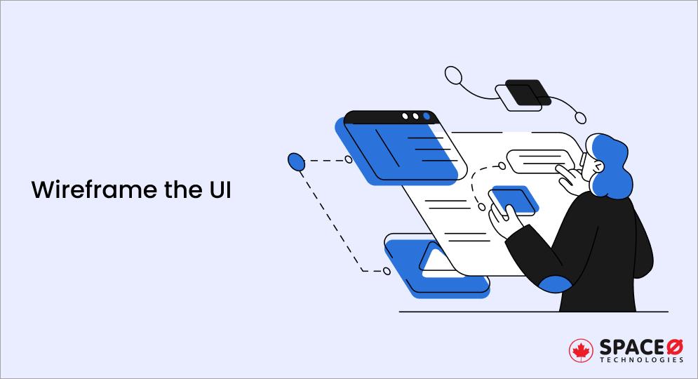 Wireframe the UI