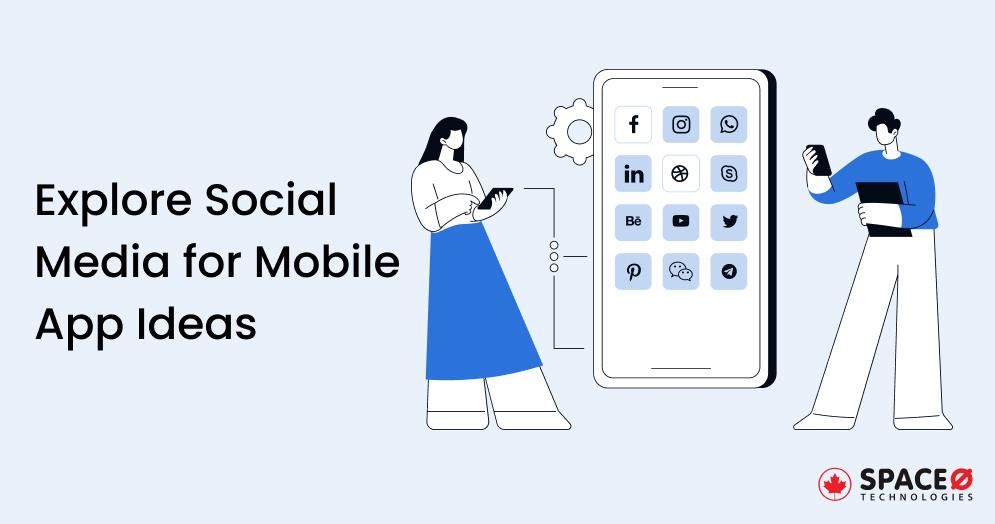 Explore Social Media for Mobile App Ideas