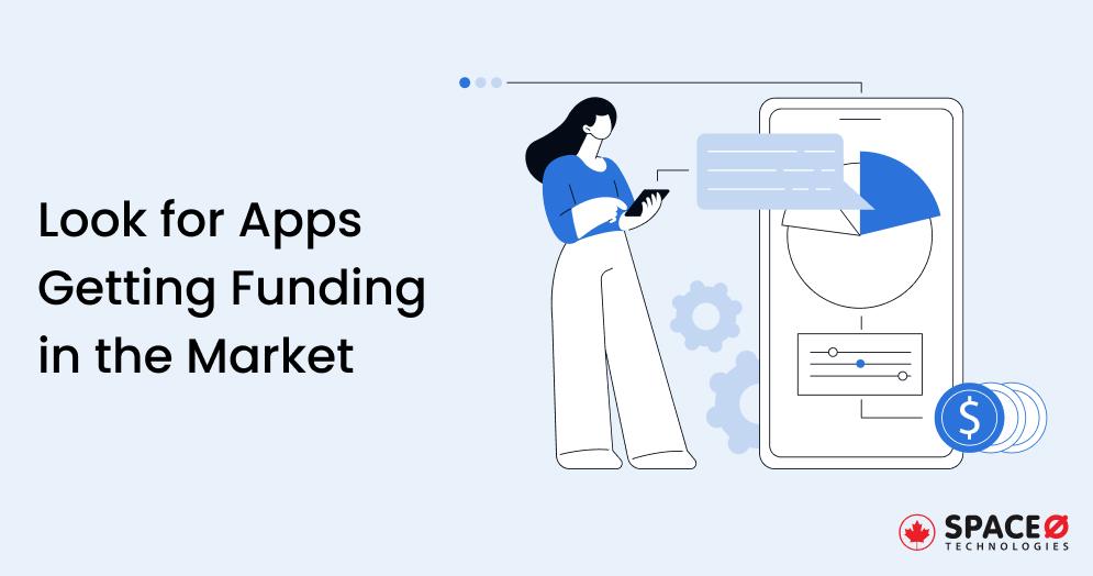 Look for Apps Getting Funding in the Market