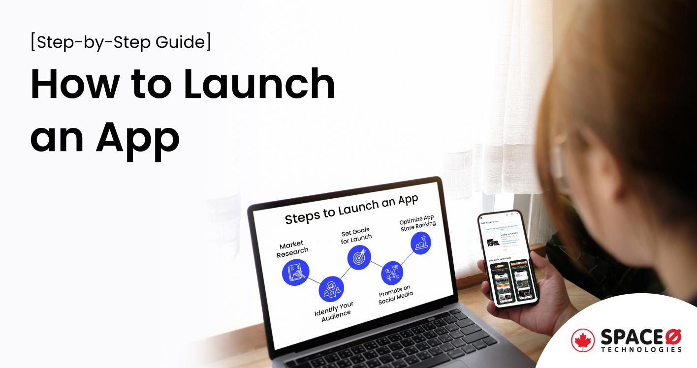 How to Launch an App in 15 Easy Steps [A 2026 Update Guide]