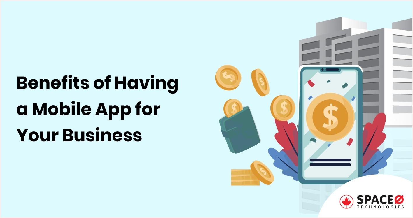 10 Proven Benefits of Having a Mobile App for Your Business