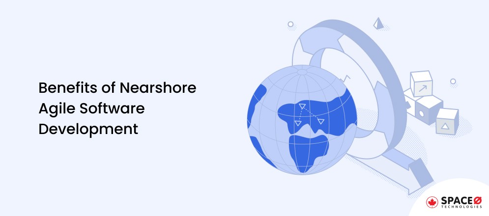 Benefits of Nearshore Agile Software Development