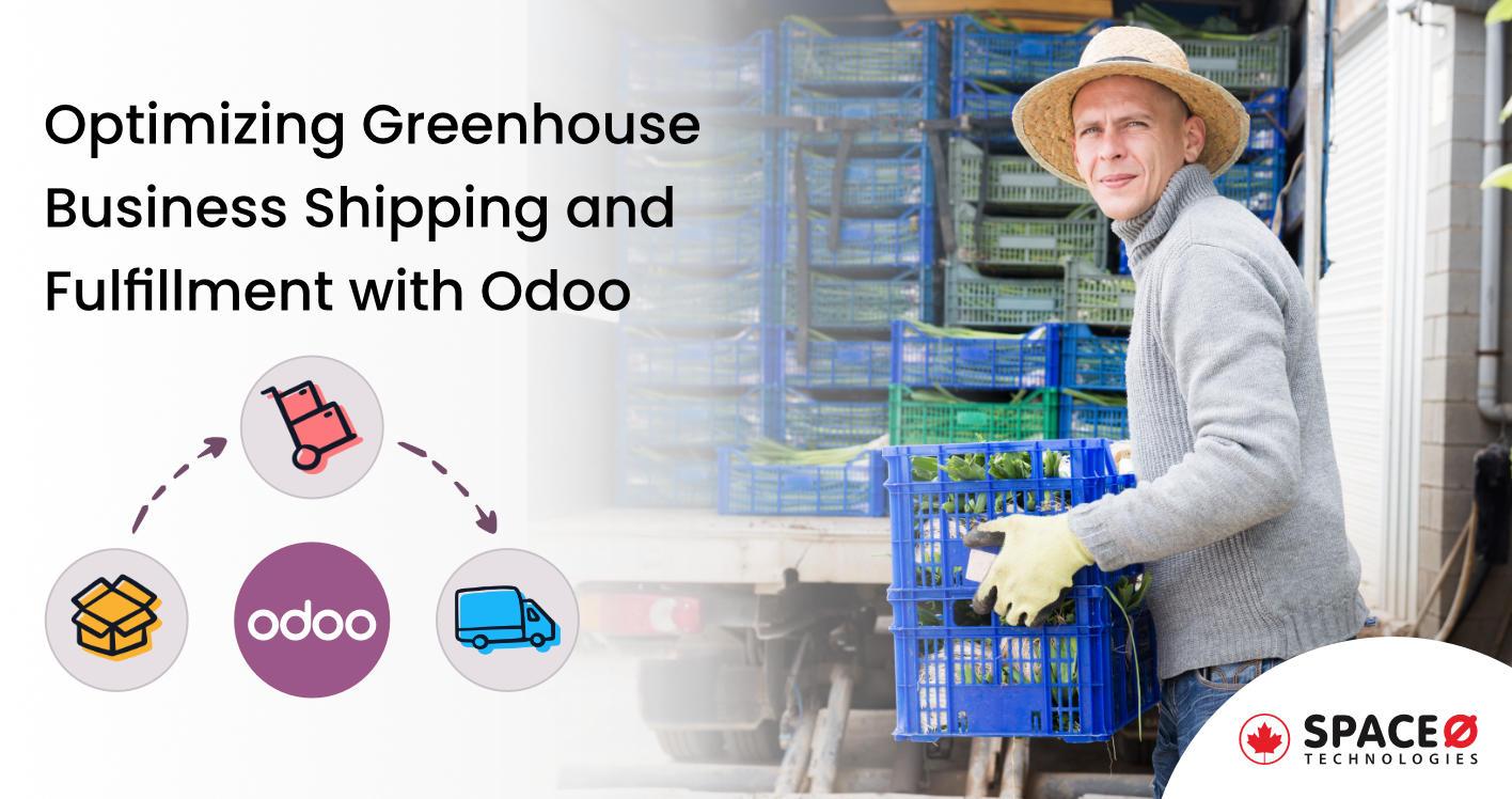 Optimizing-Greenhouse-Business-Shipping-and-Fulfillment-with-Odoo