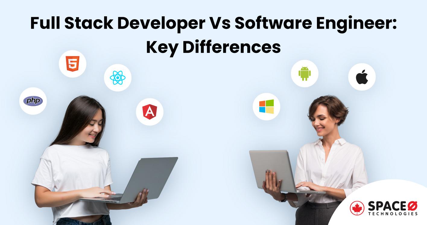 Full Stack Developer vs Software Engineer: 10 Things to know