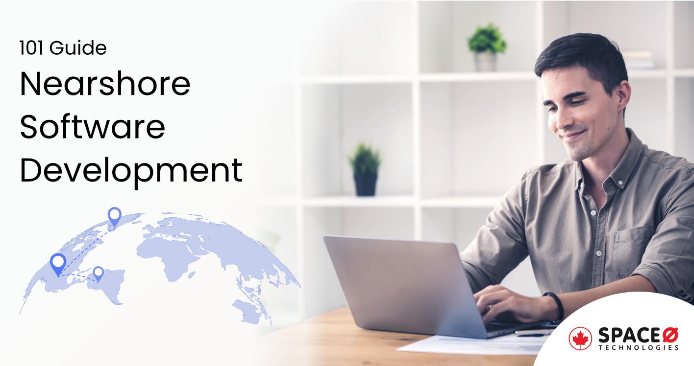 Nearshore Software Development 101 Guide