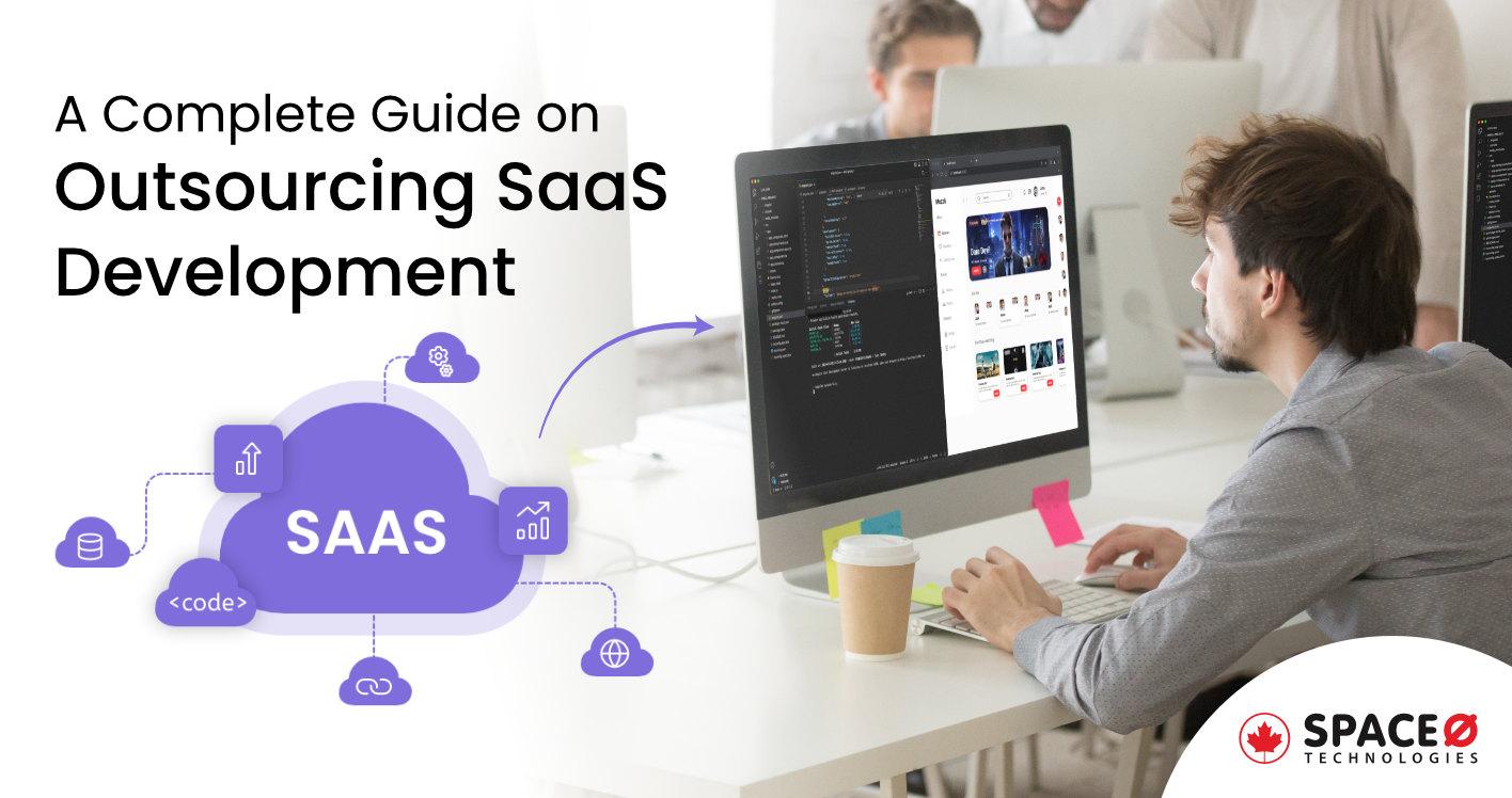 A Complete Guide on Outsourcing SaaS Development
